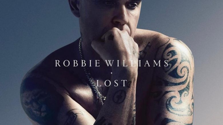 Robbie Williams- “Lost” Il nuovo singolo che celebrerà i suoi 25 anni di carriera