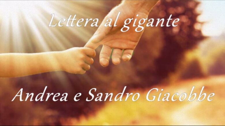 Sandro Giacobbe e Andrea- Lettera al gigante